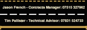 Jason French - Contracts Manager: 07515 327962 Tim Pallister - Technical Advisor: 07831 524733